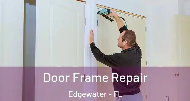 Door Frame Repair Edgewater - FL
