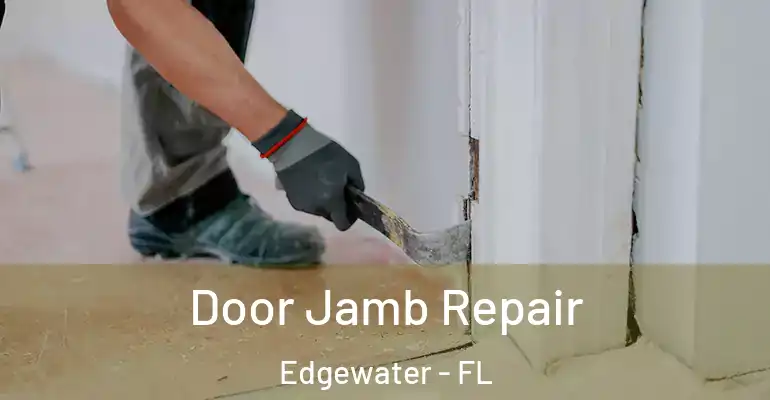 Door Jamb Repair Edgewater - FL