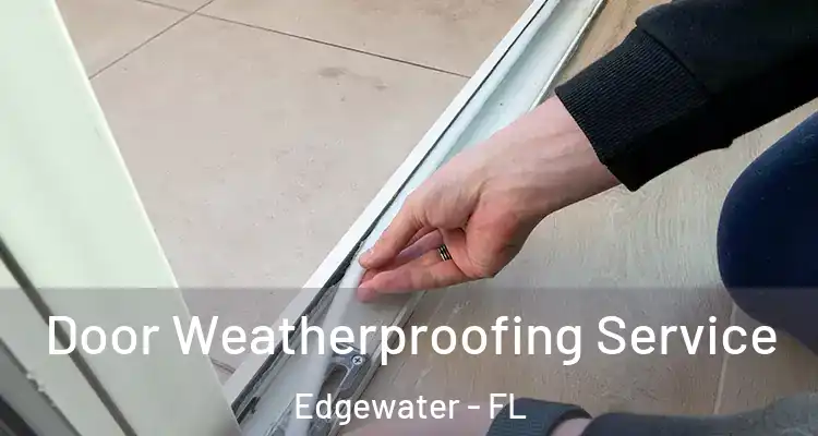 Door Weatherproofing Service Edgewater - FL