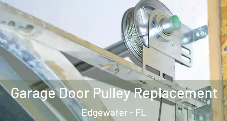 Garage Door Pulley Replacement Edgewater - FL