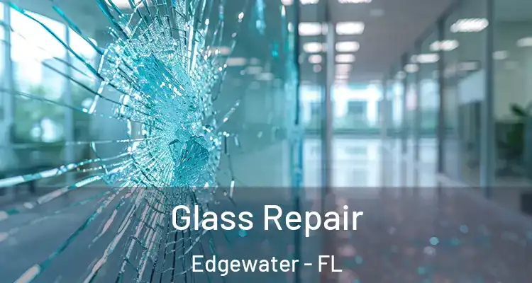  Glass Repair Edgewater - FL