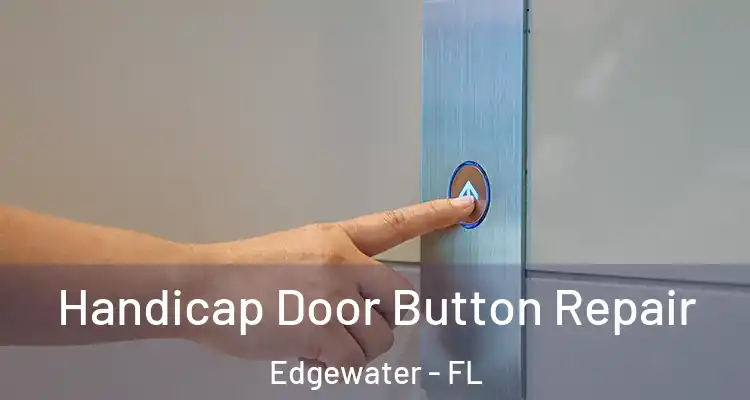 Handicap Door Button Repair Edgewater - FL