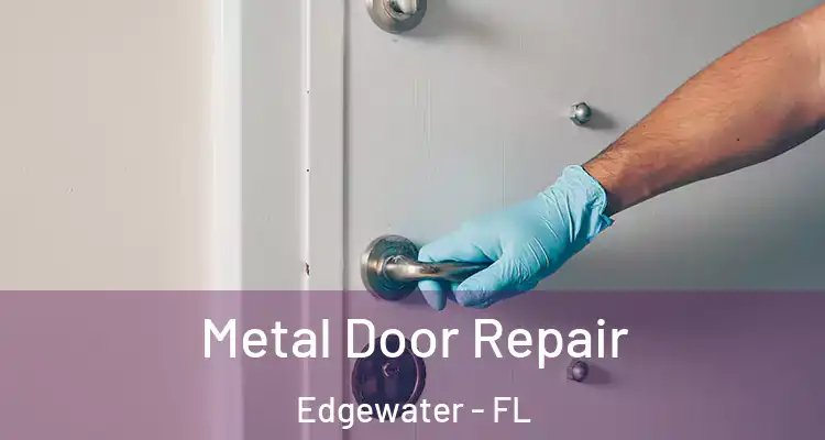 Metal Door Repair Edgewater - FL
