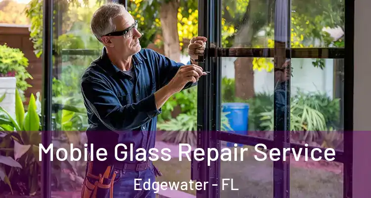  Mobile Glass Repair Service Edgewater - FL