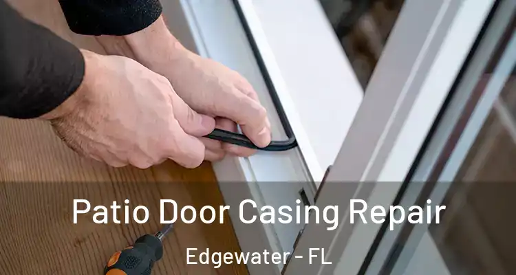 Patio Door Casing Repair Edgewater - FL