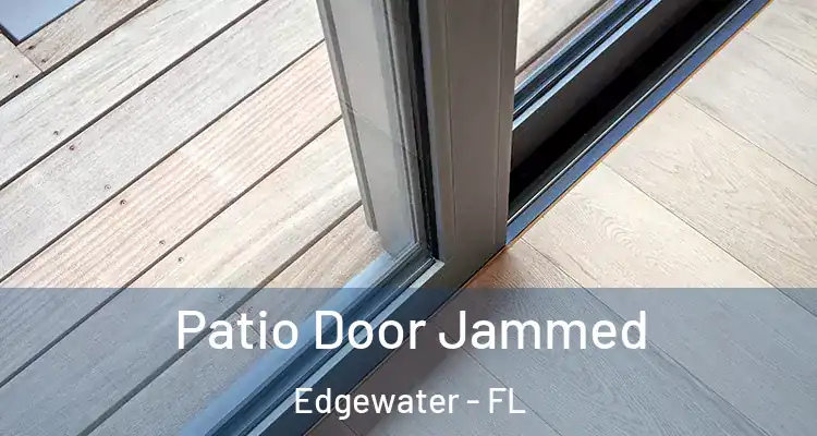 Patio Door Jammed Edgewater - FL