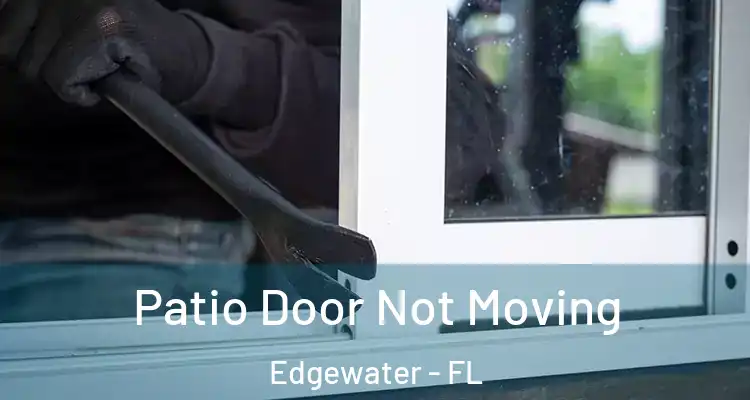 Patio Door Not Moving Edgewater - FL
