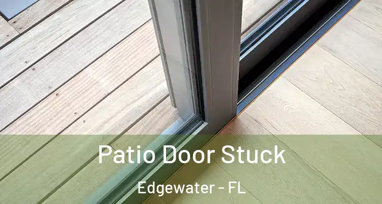 Patio Door Stuck Edgewater - FL