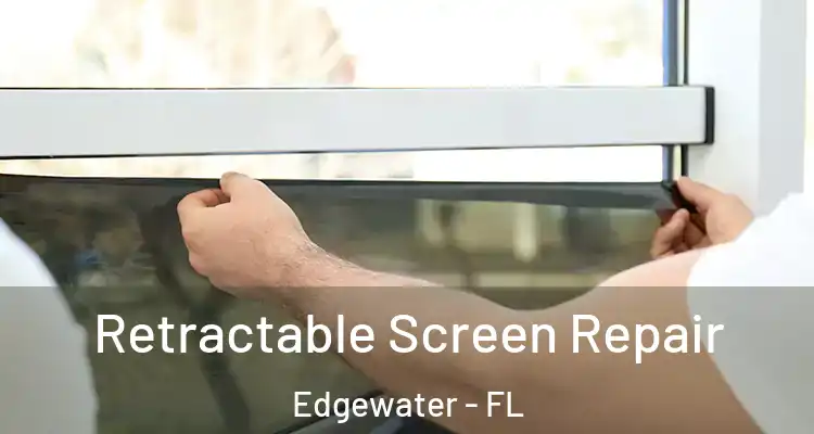 Retractable Screen Repair Edgewater - FL