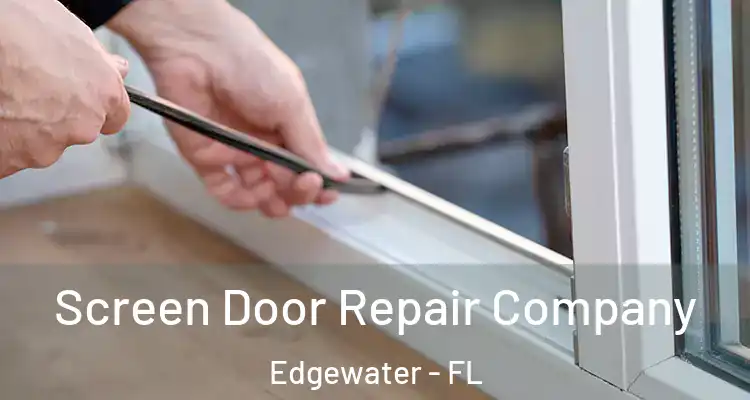 Screen Door Repair Company Edgewater - FL