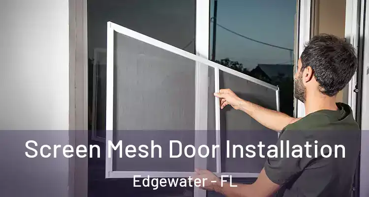  Screen Mesh Door Installation Edgewater - FL