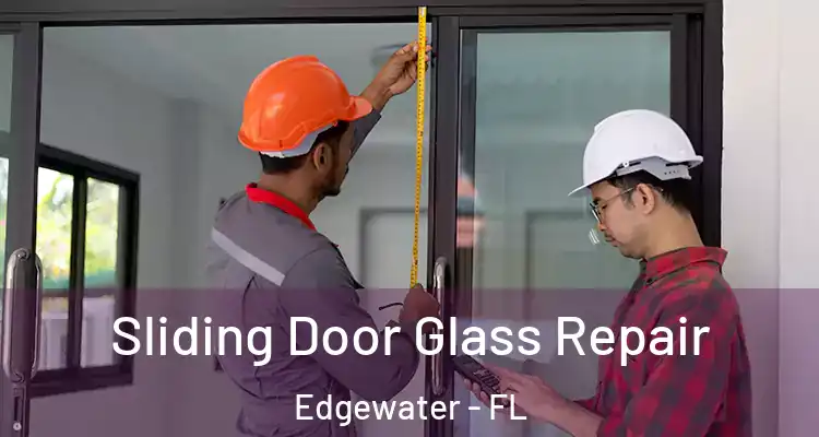 Sliding Door Glass Repair Edgewater - FL