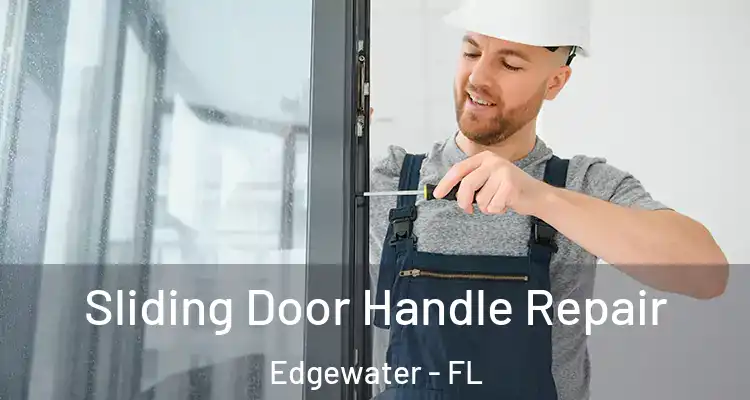 Sliding Door Handle Repair Edgewater - FL